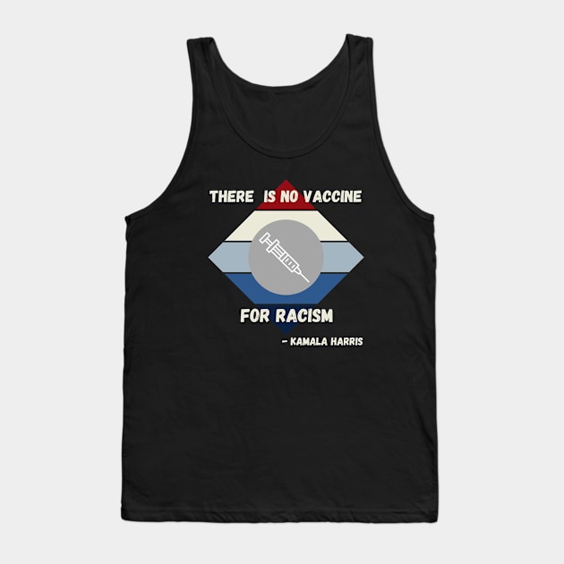 Kamala Harris Quote VP Debate No Vaccine For Racism Diamond Tank Top by Lone Wolf Works